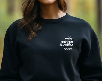 Wife Mother & Coffee Lover Sweater, Mama Sweater, Mother's Day Gift, Mom Sweater, Mum Gift, Coffee Sweatshirt, Funny Quotes, Coffee Sweater