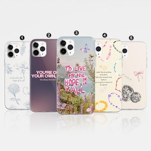 May include: Five phone cases with various designs. The first case features a floral pattern and the text "to live for the hope of it all." The second case has the text "YOU'RE O YOUR OWN, You always have been." The third case has the text "TO LIVE for the HOPE of ALL."