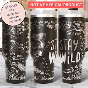 Stanley Tumbler Wrap 40oz Quencher Lasergraviertes SVG Stay Wild Girl Design, kommerzielle Nutzung, skalierbare Vektorgrafik, Frauenmotivation