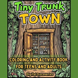May include: A colorful illustration of a tree trunk with an open door revealing a miniature library. The text "Tiny Trunk Town" is at the top, with "Coloring and Activity Book for Teens and Adults" below. The book is from Digital Discoveries.