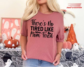 Tired Like Mom Tired T-Shirt, Mom Tired Shirt, Cute Mom Shirt, Mothers Day Gift, Mama Tee, Mom Shirt, Sentimental Gift Idea, Gift for Mother