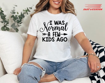 T-shirt J'étais normal, chemise maman, chemise maman mignonne, cadeau fête des mères, chemise maman, chemise maman, idée cadeau sentimentale, cadeau pour une mère