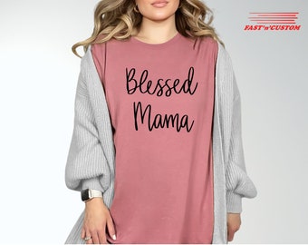 Blessed Mama T-Shirt, Mom Life Shirt, Best Mother Shirt, Mothers Day Gift, Mama T Shirt, Mom Shirt, Sentimental Gift Idea, Gift for Mother
