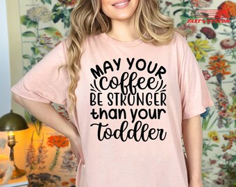 Coffee Stronger Than Toddler T-Shirt, Coffee Shirts, Coffee Lover Shirt, Girls Gift, Mama Shirt, Mothers Shirt, Sentimental Gift Idea,