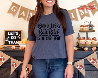 Behind Every Bad Bitch T-Shirt, Car Shirts, Cute Mom Shirts, Mothers Day Gift, Mama Shirt, Mom Shirt, Sentimental Gift Idea, Gift for Mother