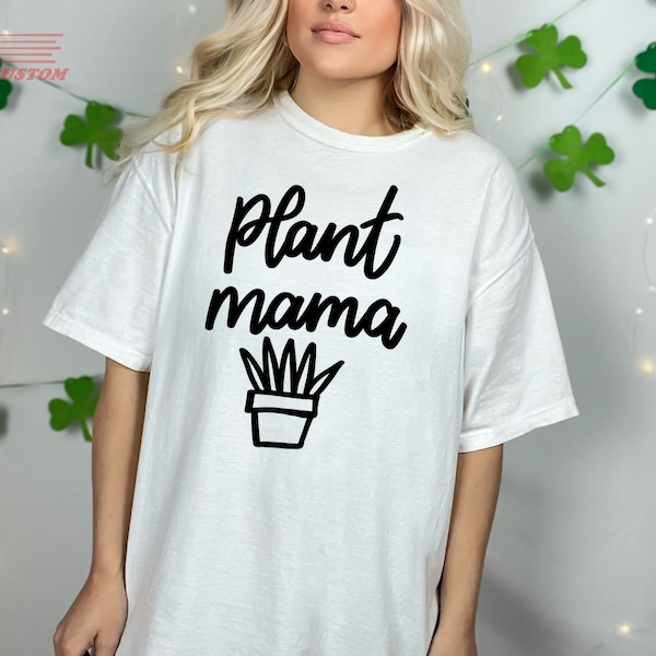 Plant Mama T-shirt, Mothers day Tshirt, Nature tshirt, Plant Lover Tee, Mom Tshirt, Trendy Tshirt, Quote Prints Tshirts, Spring Tshirt