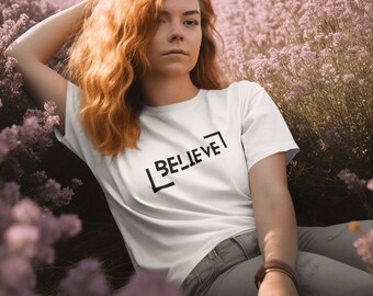 BELIEVE T shirt, Positive T shirt, Always Believe