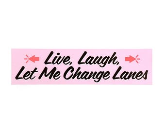 Let Me Change Lanes Bumper Sticker