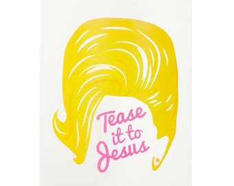 Tease it to Jesus Risograph Print