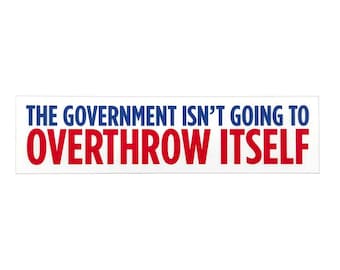 Overthrow the Government Bumper Sticker