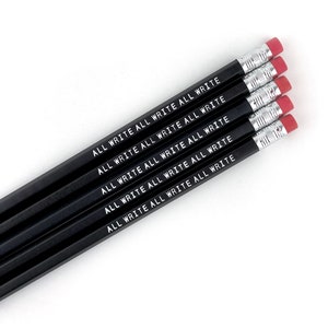 May include: Set of six black pencils with white lettering that reads "ALL WRITE ALL WRITE ALL WRITE". The pencils have red erasers.