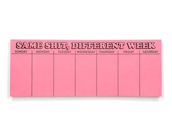 Same Shit, Different Week Tricolor Weekly Planner Pad