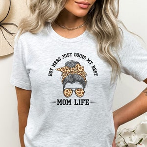 Hot Mess Doing My Best Shirt, Mom Life Shirt, Hot Mess Shirt, Mom Shirt, Mother&#39;s Day Shirt, Messy Bun Shirt, Messy Bun Mom Shirt