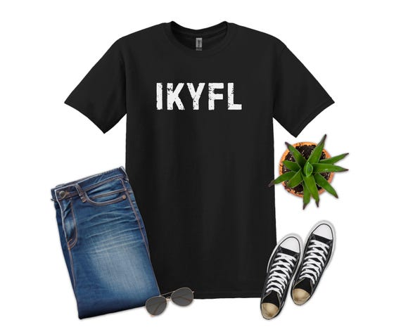 IKYFL Shirt, I Know You F'n' Lying Shirt, Sarcastic Shirt, Funny