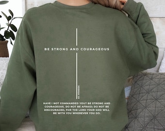 Be Strong And Courageous Sweatshirt, Shirt, Christian Hoodie For Men, Women, Bible Verse Joshua 1:9 Tee, Cross Back Print Only