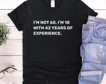 60th Birthday Gifts For Men, 60 Years Old Birthday Shirt Unisex, Custom 60th Bday Tee For Dad, Grandpa, I'm Not 60 Funny Apparel