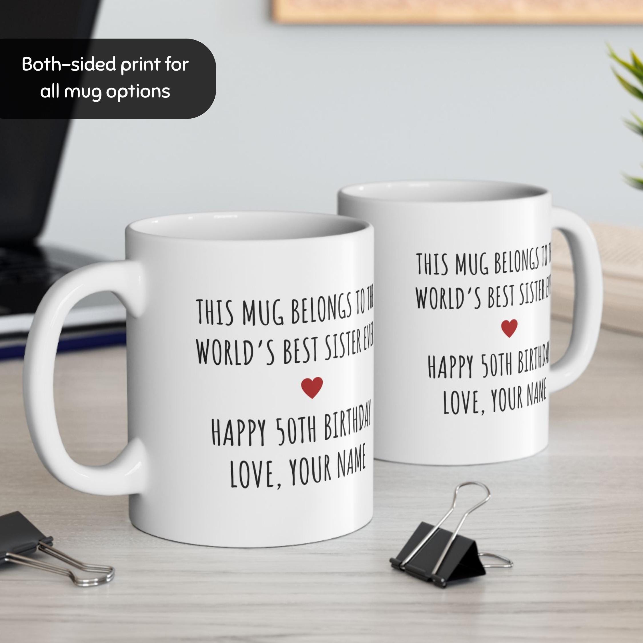 Sister 50th Birthday Gifts, Personalized Mug For Sister's Birthday, Custom  50 Year Old Bday Cup For Her