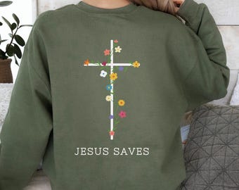 Jesus Saves Sweatshirt, Jesus Saves Shirt, Hoodie, Christian Gifts For Women, Bible Verse Tee, Floral Cross Back Print Only