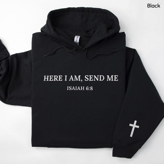 Embroidered Here I Am Send Me Hoodie/Sweatshirt, Isaiah 6:8, Custom Sleeve, Bible Verse Sweater, Embroidered Christian Gifts Women/Men