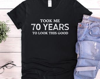 70th Birthday Gifts For Men, 70 Years Old Birthday Shirt Unisex, Custom 70th Bday Tee For Dad, Grandpa, Took Me 70 Years To Look This Good.