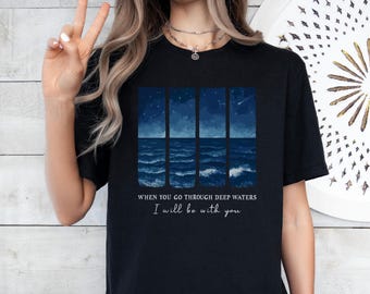 When You Go Through Deep Waters I Will Be With You Shirt, Sweatshirt, Hoodie, Isaiah 43:2 Verse, Christian Gifts For Women, Church Tees