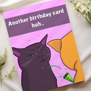 Funny Cat Meme Birthday Card | Black Cat Zoning Out | Another Birthday Card Huh.. | Birthday Gift for Boyfriend, Girlfriend, Her or Him