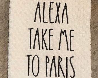 Alexa Paris Towel - Cotton Tea Towel - White Kitchen Dish Towel - Farmhouse Embroidered - Hostess Gift