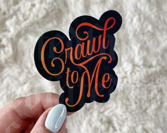 Crawl to Me | Romance | Dark Romance | Bookish | Sticker