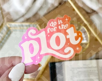 Do It For The Plot | Bookish Sticker | Kindle Sticker
