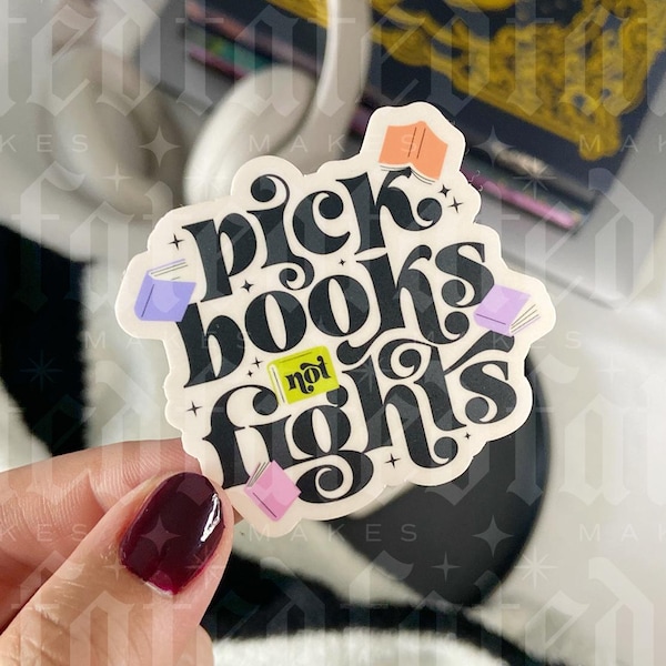 Pick Books Not Fights | Bookish Sticker | Kindle Sticker
