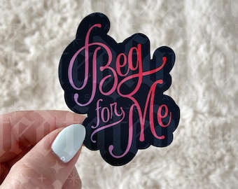 Beg for Me | Romance | Dark Romance | Bookish | Sticker
