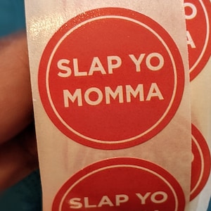 80 stickers that say &quot;slap yo momma,&quot; but please don&#39;t