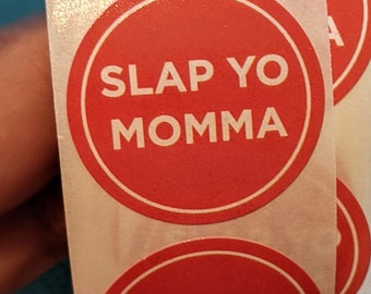 80 stickers that say "slap yo momma," but please don't