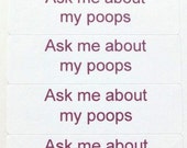 40 stickers - ask me about my poops