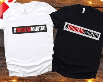 Trudeau shirt #TrudeauMustGo tshirt Trudeau funny political shirt Poilievre conservative party dictator gifts Patriots t-shirt patriotism