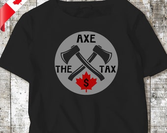 Justin Trudeau Axe the tax t-shirt tshirt liberal conservative Canada Canadian election vote 2025 Canada Day