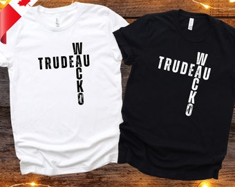 Wacko Trudeau political tshirt patriot shirt election 2025 canada fuck trudeau Poilievre conservative party canada day justin trudeau tax