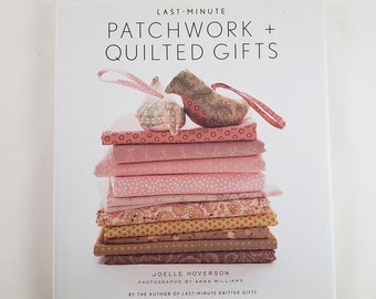 Last Minute Patchwork and Quilted Gifts Book