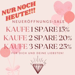 May include: A pink and white graphic with the text "NUR NOCH HEUTE!!!" in orange and yellow. The text "NEUER&Ouml;FFNUNGS-SALE" is in black. The text "KAUFE 1 SPARE 15%", "KAUFE 2 SPARE 20%", and "KAUFE 3 SPARE 25%" is in red. The text "F&Uuml;R DICH UND DEINE LIEBSTEN!" is in black. There are pink heart-shaped balloons and a diamond graphic.