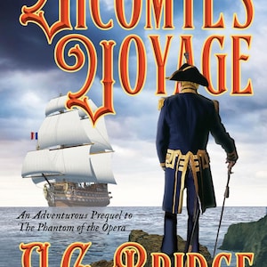 May include: Book cover with the title "Le Comte's Voyage" in orange and gold lettering. A man in a navy blue coat stands on a cliff, overlooking a sailing ship. The book is a prequel to "The Phantom of the Opera" by A.G. Bridge.