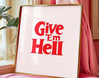 Give 'Em Hell Wall Art Print, Retro Western Quote Cowgirl Poster, Cool Girl Typography Prints, Cute Apartment Décor, Feminist Gift, Unframed