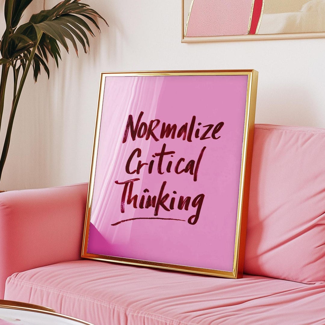 Normalise Sign Normalize Critical Thinking Art Print, Funny Quote Wall Poster, Liberal ...