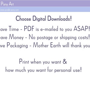 Puede incluir: Un gr&aacute;fico informativo blanco con texto morado que dice Purple Pony Art y http://www.purple-pony.com. El texto indica: Choose Digital Downloads! Save Time - PDF is e-mailed to you ASAP! Save Money - No postage or shipping costs! Save Packaging - Mother Earth will thank you! Print when you want & how much you want for personal use!