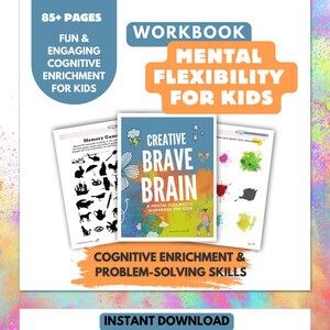 May include: A workbook titled "Creative Brave Brain: A Mental Flexibility Workbook for Kids" with a colorful cover featuring a cartoon brain and a girl. The workbook is described as having 85+ pages of fun and engaging cognitive enrichment activities for kids. The text "Mental Flexibility for Kids" is displayed in a large font on a blue and orange background.