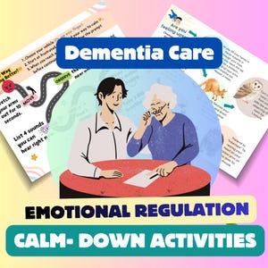 May include: An illustration with the text "Dementia Care" and "Emotional Regulation Calm-Down Activities." The image shows a young person and an older person at a table, with diagrams and instructions for managing emotions.