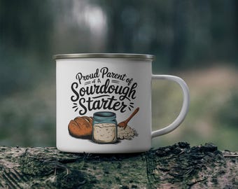Proud Parent of a Sourdough Starter, Enamel Camping Mug