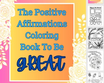 May include: A coloring book cover with a pink and orange gradient background. The title is "The Positive Affirmations Coloring Book To Be GREAT". The cover features white floral illustrations.