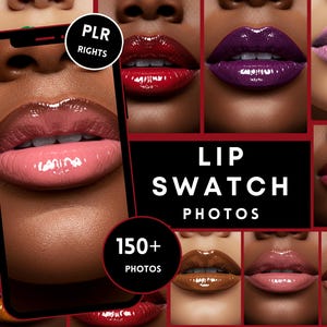 May include: A collage of photos showcasing various lip colours and glosses. The image features a variety of skin tones and lip shades, including red, pink, purple, and brown. The text "LIP SWATCH PHOTOS" and "150+ PHOTOS" is displayed on the image.  The text "PLR RIGHTS" is also visible in the top left corner.