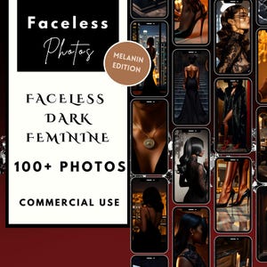 May include: A collage of images featuring faceless figures in various poses and settings. The images are in a dark, moody style and feature a lot of black. The text "Faceless Photos Melanin Edition" is visible in the top right corner. The text "Faceless Dark Feminine 100+ Photos Commercial Use" is visible in the bottom left corner.