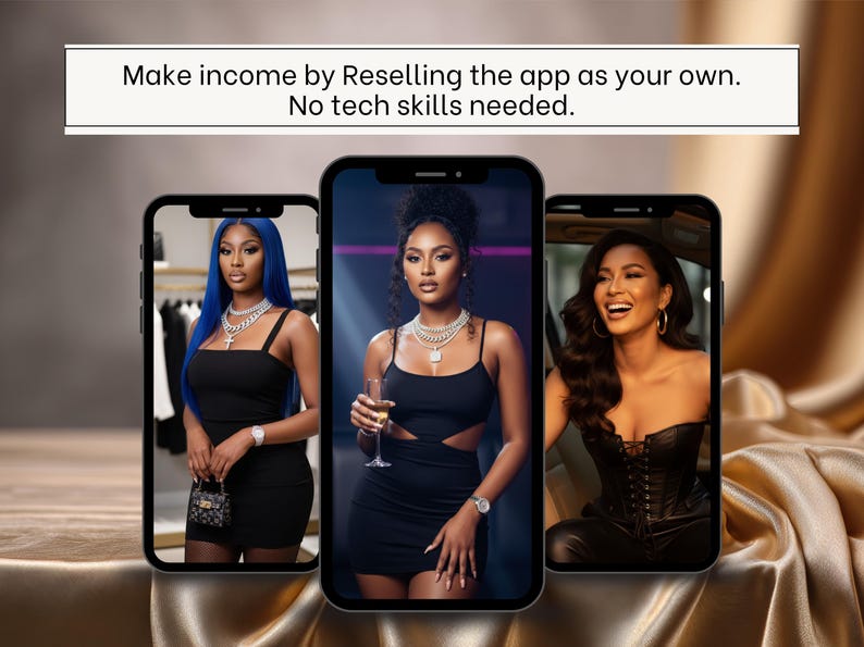 May include: Three smartphones displaying images of women in elegant attire. The text above reads: "Make income by Reselling the app as your own. No tech skills needed."